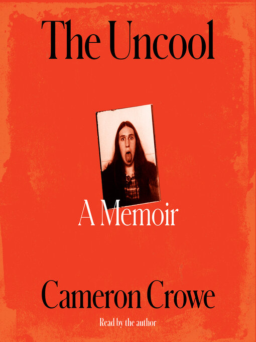 Title details for The Uncool by Cameron Crowe - Available